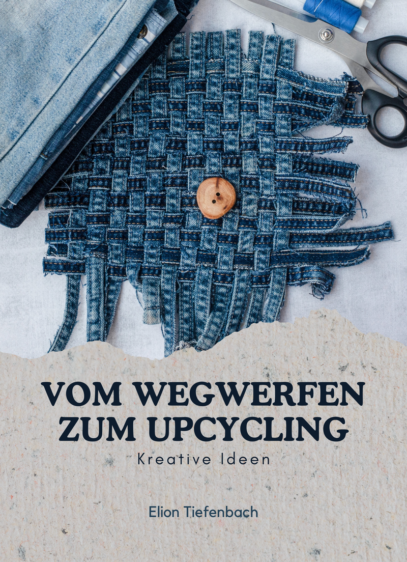 Vom Wegwerfen zum Upcycling