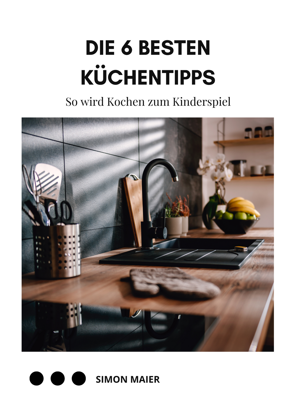 Die 6 besten Küchentipps