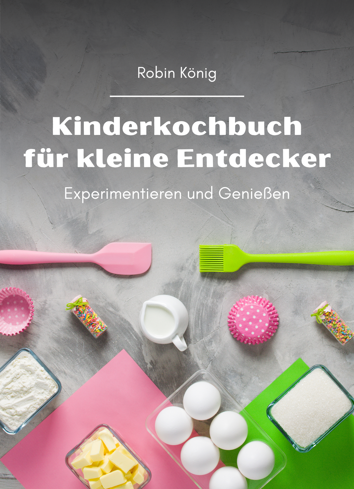 Kinderkochbuch für kleine Entdecker