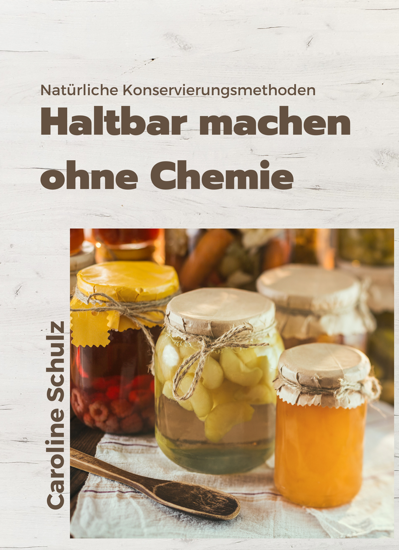 Haltbar machen ohne Chemie