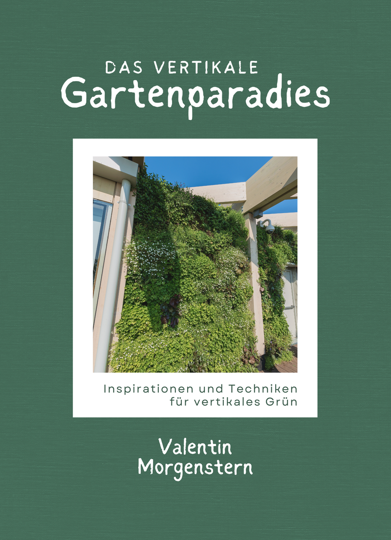 Das vertikale Gartenparadies