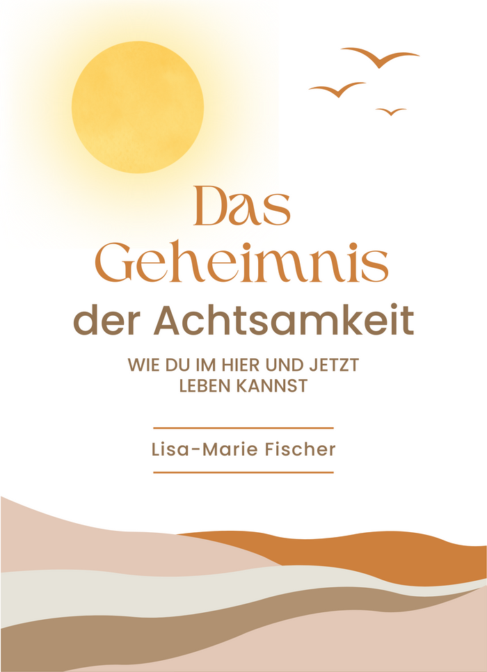 Das Geheimnis der Achtsamkeit