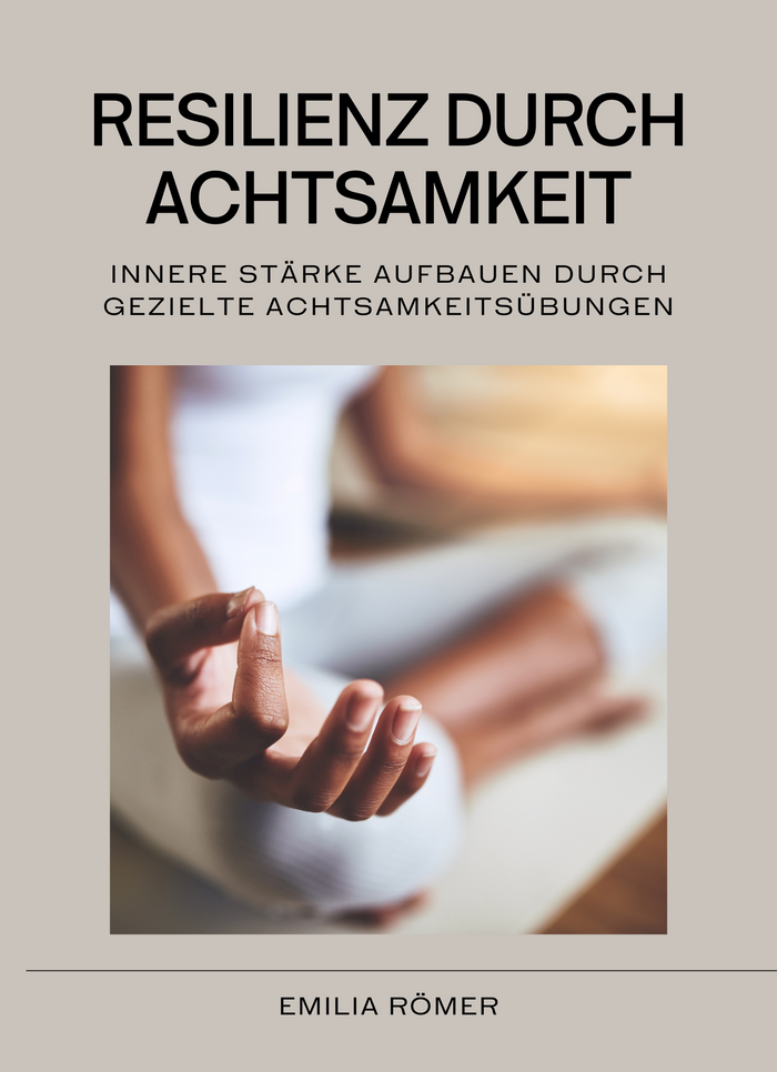 Resilienz durch Achtsamkeit