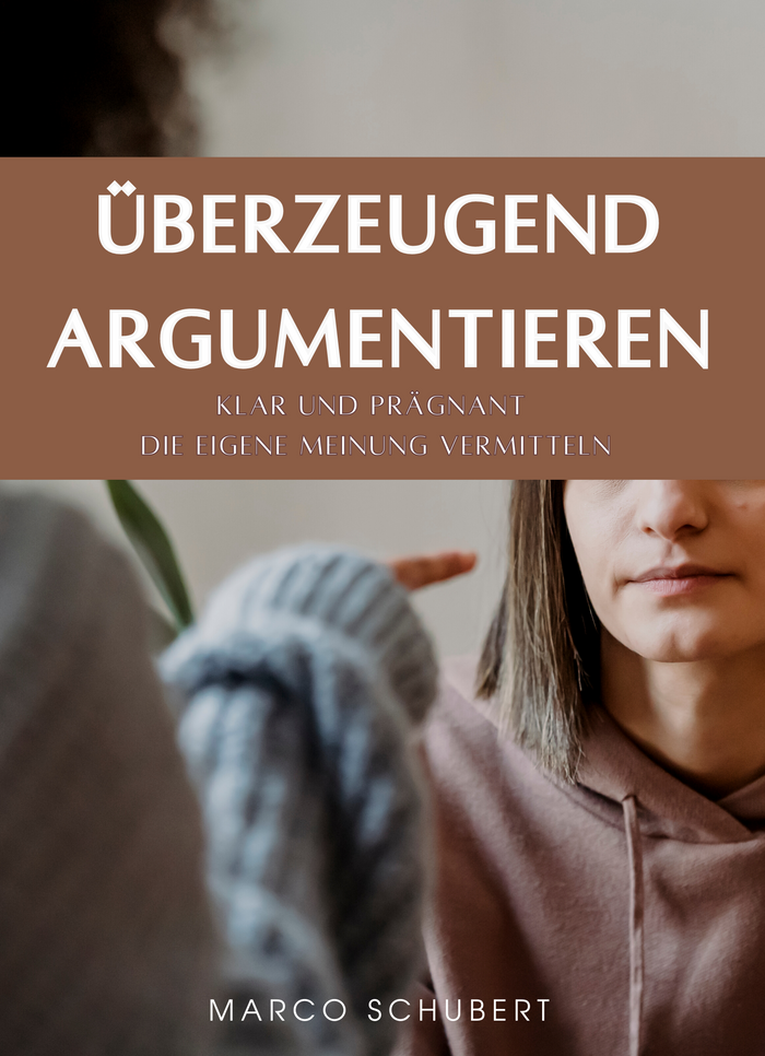 Überzeugend argumentieren