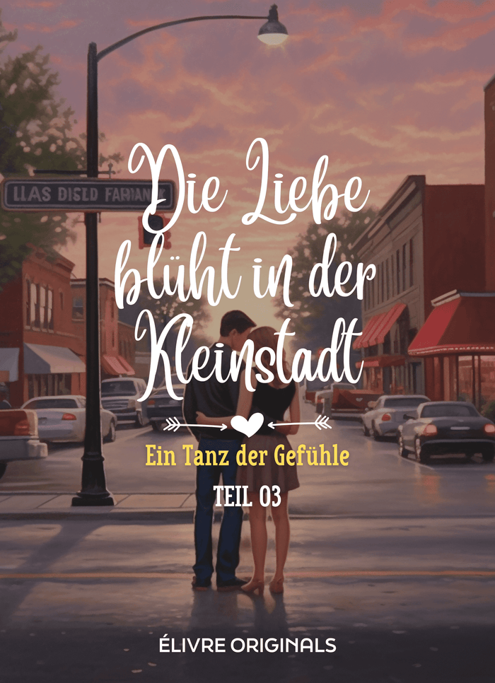 Die Liebe blüht in der Kleinstadt Teil 03